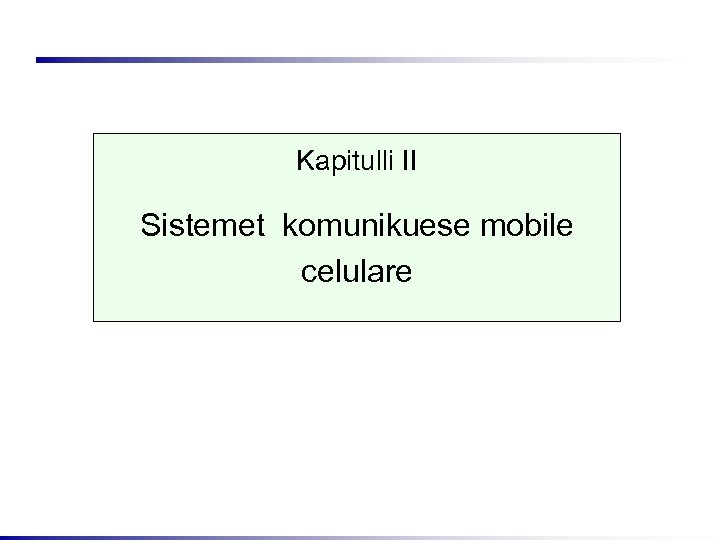 Kapitulli II Sistemet komunikuese mobile celulare 