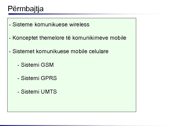 Përmbajtja - Sisteme komunikuese wireless - Konceptet themelore të komunikimeve mobile - Sistemet komunikuese