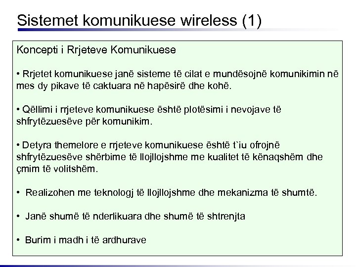 Sistemet komunikuese wireless (1) Koncepti i Rrjeteve Komunikuese • Rrjetet komunikuese janë sisteme të
