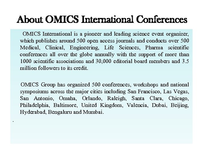About OMICS International Conferences OMICS International is a pioneer and leading science event organizer,