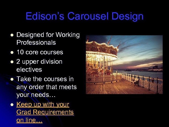 Edison’s Carousel Design l l l Designed for Working Professionals 10 core courses 2