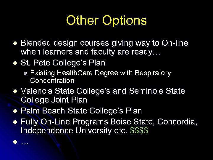 Other Options l l Blended design courses giving way to On-line when learners and