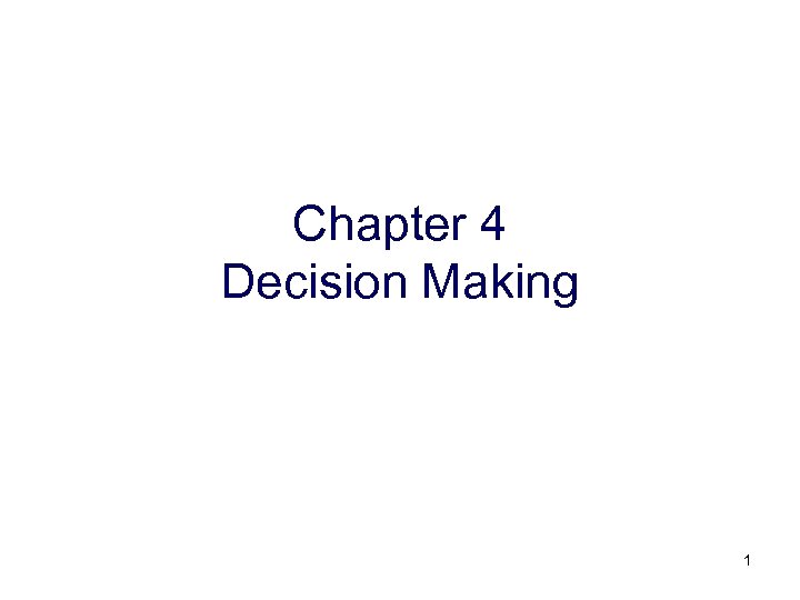 Chapter 4 Decision Making 1 