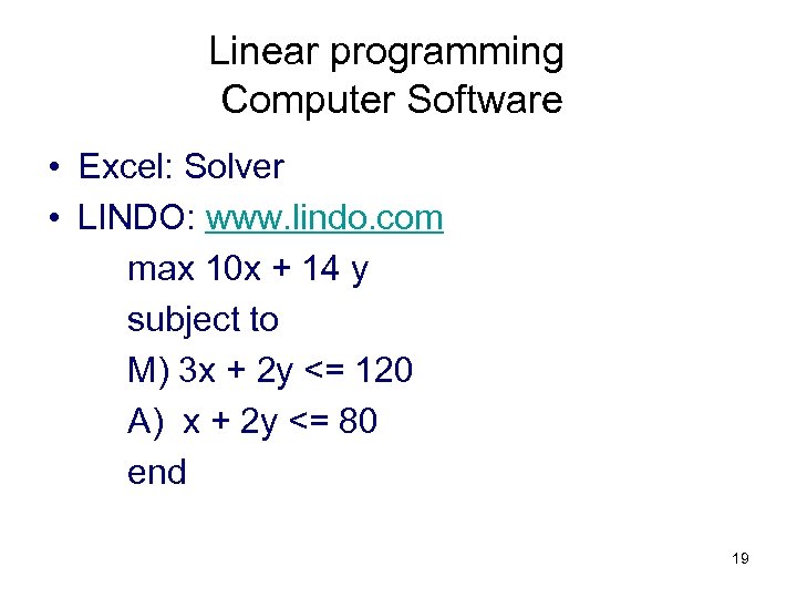 Linear programming Computer Software • Excel: Solver • LINDO: www. lindo. com max 10