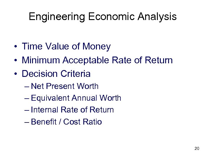 Engineering Economic Analysis • Time Value of Money • Minimum Acceptable Rate of Return