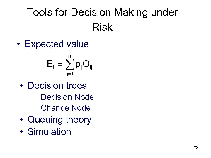 Tools for Decision Making under Risk • Expected value • Decision trees Decision Node