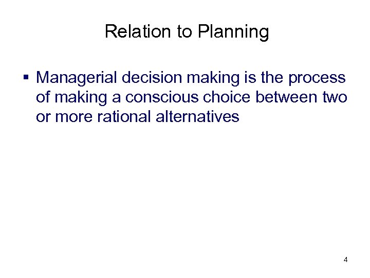 Relation to Planning § Managerial decision making is the process of making a conscious