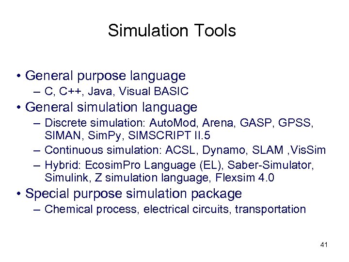 Simulation Tools • General purpose language – C, C++, Java, Visual BASIC • General