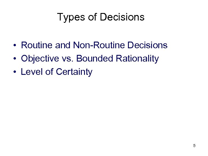 Types of Decisions • Routine and Non-Routine Decisions • Objective vs. Bounded Rationality •