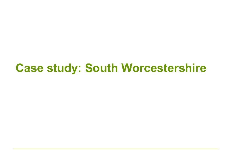 Case study: South Worcestershire 