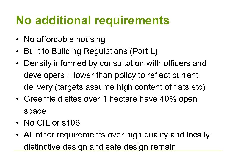 No additional requirements • No affordable housing • Built to Building Regulations (Part L)