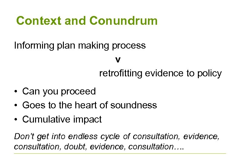 Context and Conundrum Informing plan making process v retrofitting evidence to policy • Can