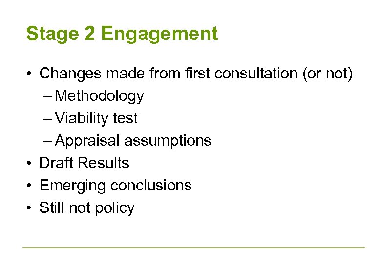 Stage 2 Engagement • Changes made from first consultation (or not) – Methodology –