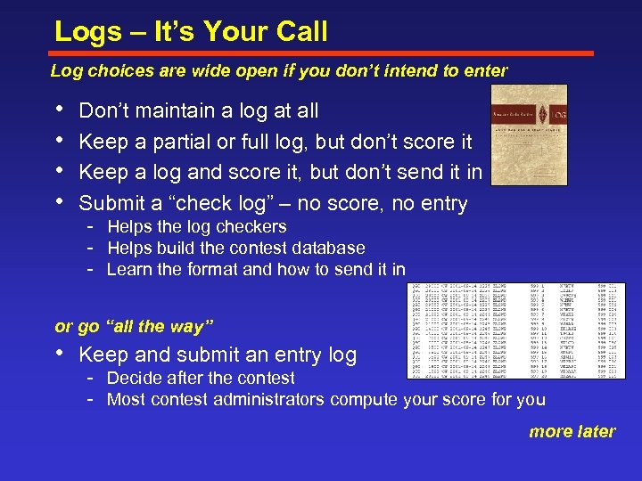 Logs – It’s Your Call Log choices are wide open if you don’t intend