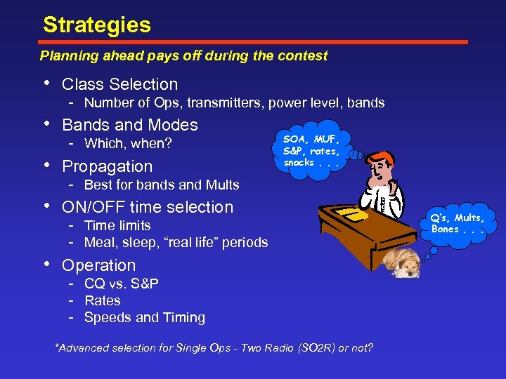 Strategies Planning ahead pays off during the contest • Class Selection • • Number