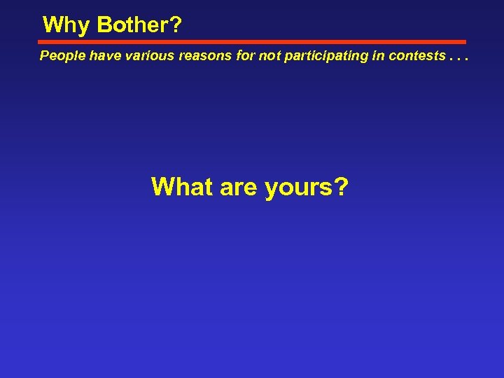 Why Bother? People have various reasons for not participating in contests. . . What