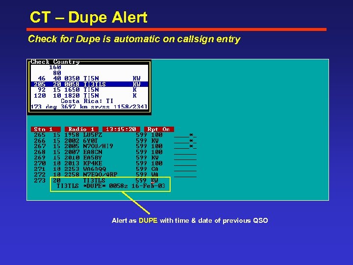 CT – Dupe Alert Check for Dupe is automatic on callsign entry Alert as