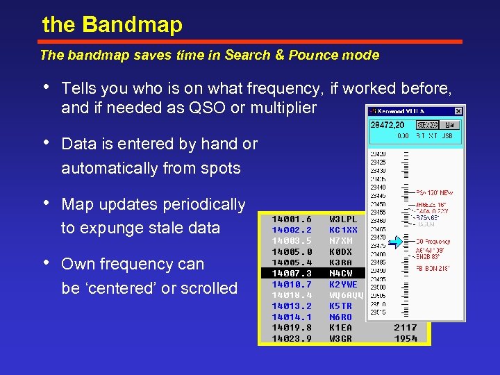 the Bandmap The bandmap saves time in Search & Pounce mode • Tells you