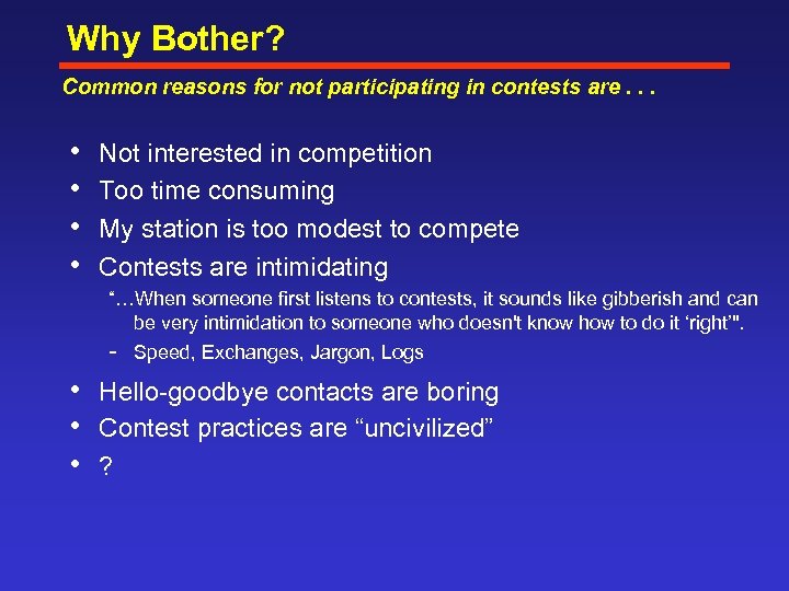 Why Bother? Common reasons for not participating in contests are. . . • •