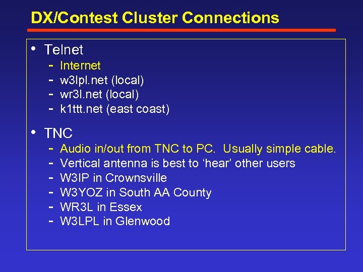 DX/Contest Cluster Connections • Telnet Internet w 3 lpl. net (local) wr 3 l.
