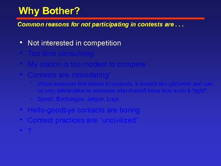 Why Bother? Common reasons for not participating in contests are. . . • •