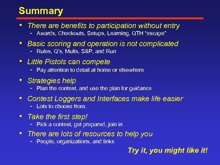 Summary • There are benefits to participation without entry Awards, Checkouts, Setups, Learning, QTH