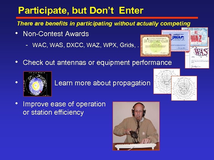 Participate, but Don’t Enter There are benefits in participating without actually competing • Non