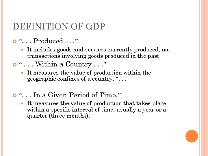 DEFINITION OF GDP “. . . Produced. . . ” “. . . Within