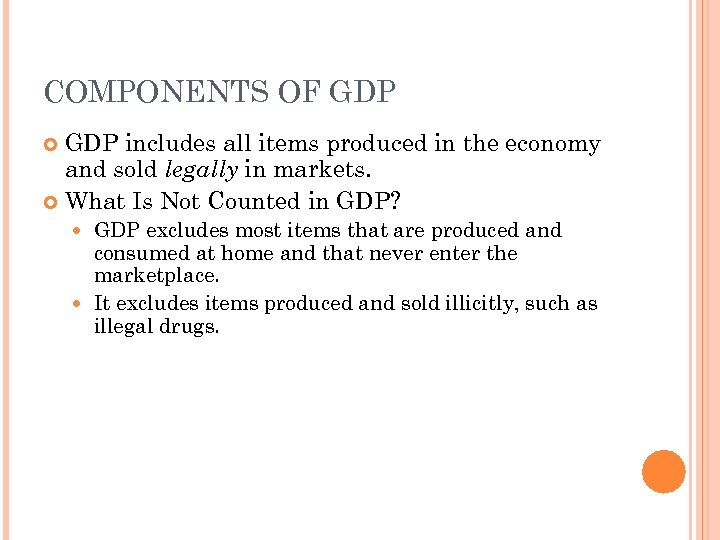 COMPONENTS OF GDP includes all items produced in the economy and sold legally in