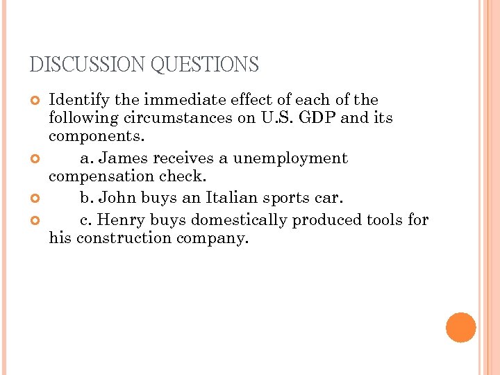 DISCUSSION QUESTIONS Identify the immediate effect of each of the following circumstances on U.