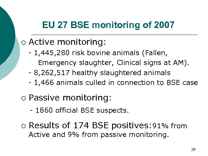 EU 27 BSE monitoring of 2007 ¡ Active monitoring: - 1, 445, 280 risk