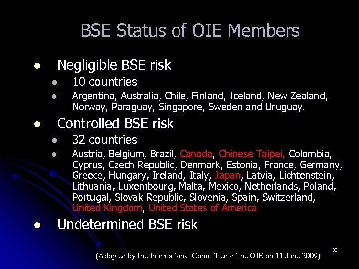 BSE Status of OIE Members l Negligible BSE risk l l l 10 countries