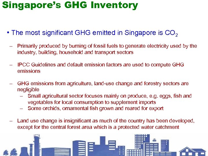 Singapore’s GHG Inventory • The most significant GHG emitted in Singapore is CO 2