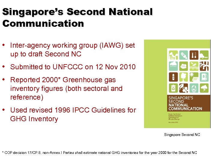 Singapore’s Second National Communication • Inter-agency working group (IAWG) set up to draft Second