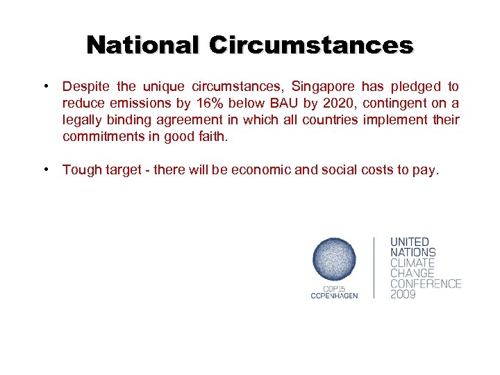 National Circumstances • Despite the unique circumstances, Singapore has pledged to reduce emissions by