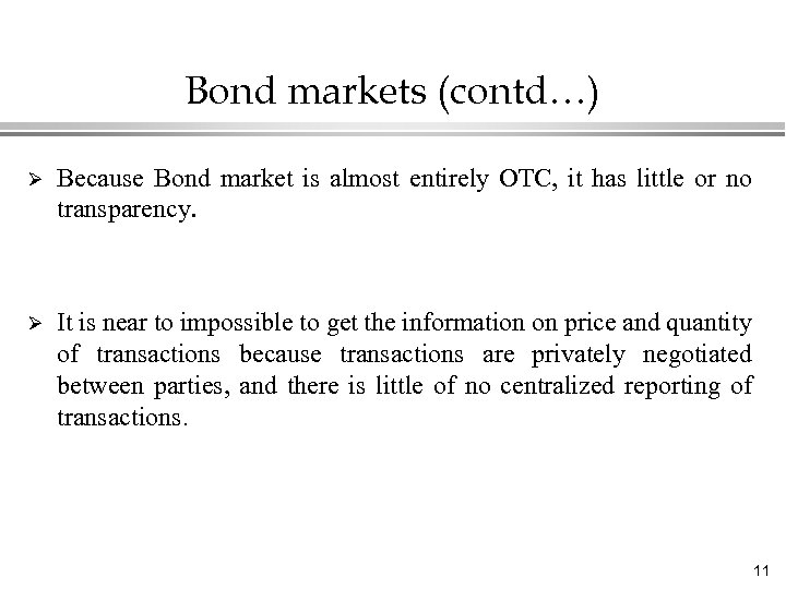 Bond markets (contd…) Ø Because Bond market is almost entirely OTC, it has little