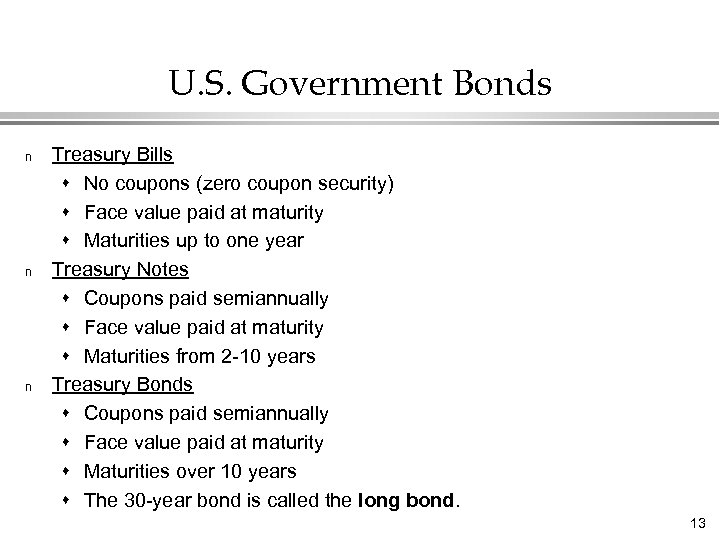 U. S. Government Bonds n n n Treasury Bills s No coupons (zero coupon