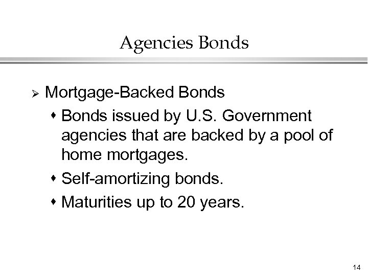Agencies Bonds Ø Mortgage-Backed Bonds s Bonds issued by U. S. Government agencies that