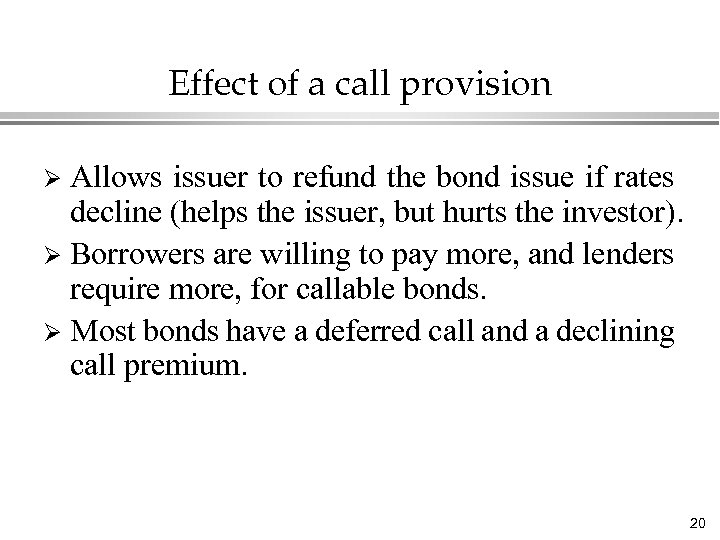 Effect of a call provision Allows issuer to refund the bond issue if rates