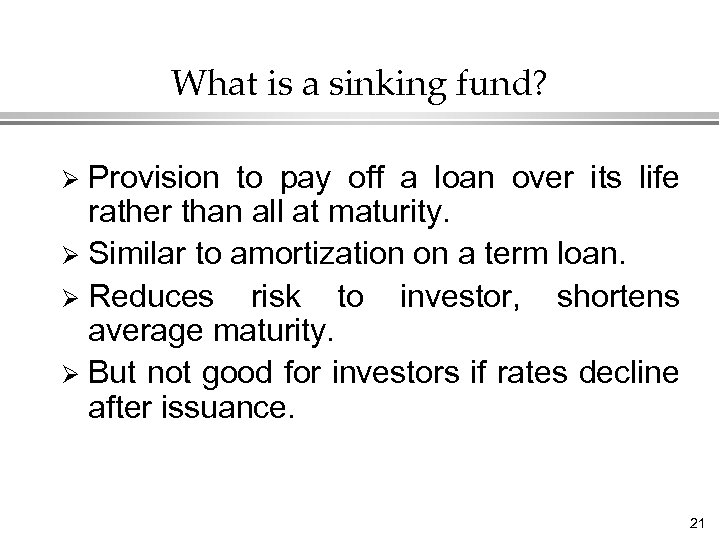 What is a sinking fund? Provision to pay off a loan over its life