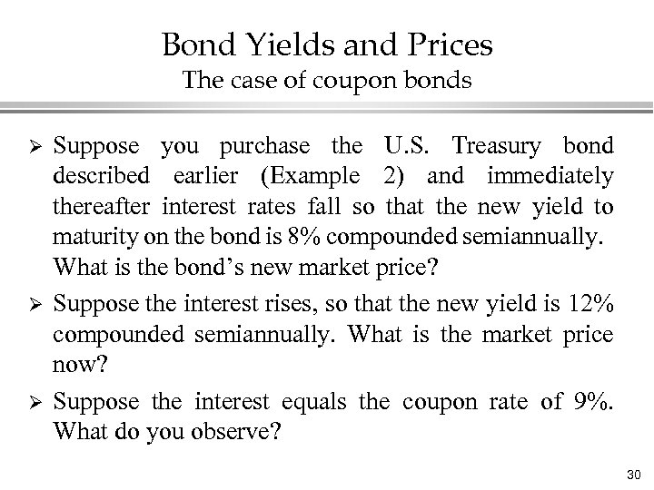 Bond Yields and Prices The case of coupon bonds Ø Ø Ø Suppose you