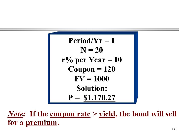 Period/Yr = 1 N = 20 r% per Year = 10 Coupon = 120