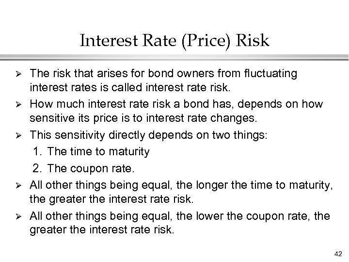 Interest Rate (Price) Risk Ø Ø Ø The risk that arises for bond owners