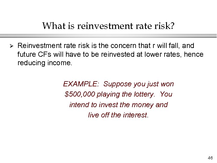 What is reinvestment rate risk? Ø Reinvestment rate risk is the concern that r