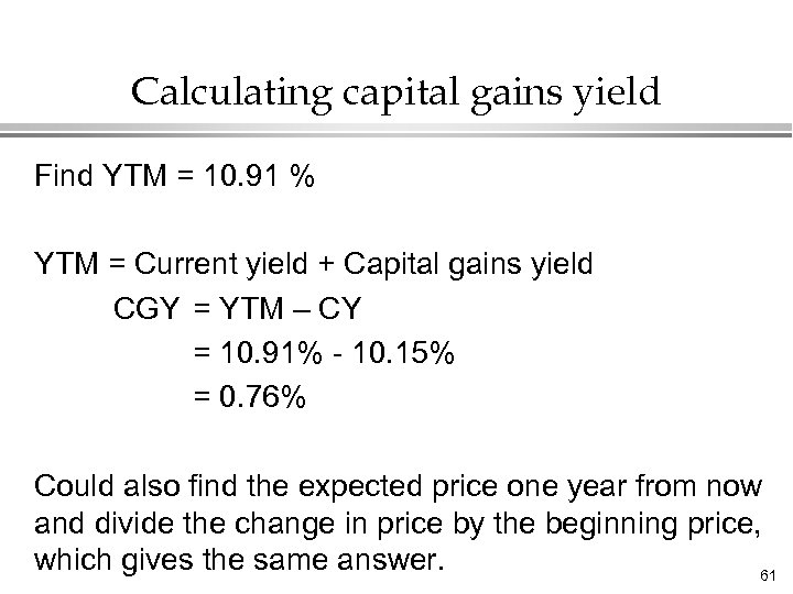 Calculating capital gains yield Find YTM = 10. 91 % YTM = Current yield