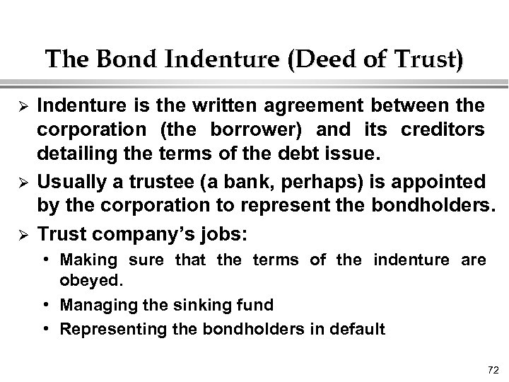 The Bond Indenture (Deed of Trust) Ø Ø Ø Indenture is the written agreement