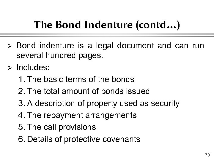 The Bond Indenture (contd…) Ø Ø Bond indenture is a legal document and can