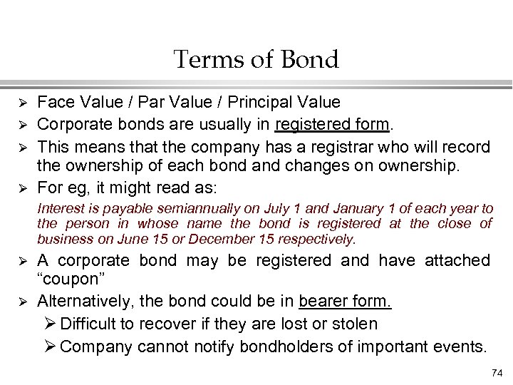 Terms of Bond Ø Ø Face Value / Par Value / Principal Value Corporate