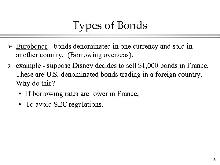 Types of Bonds Ø Ø Eurobonds - bonds denominated in one currency and sold