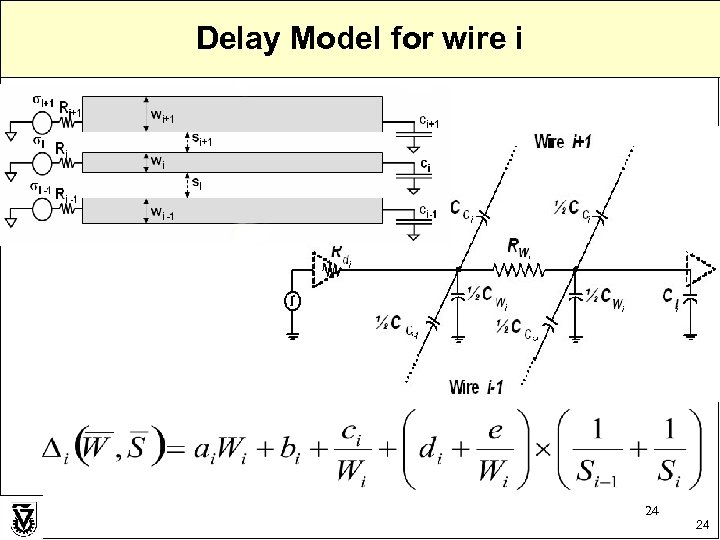 Delay Model for wire i 24 24 